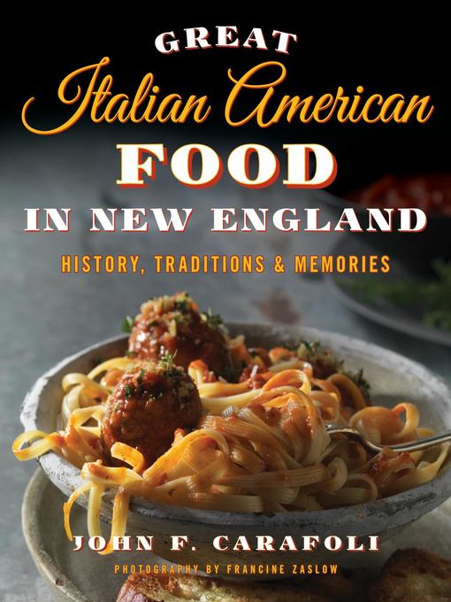 Title details for Great Italian American Food in New England by John F. Carafoli - Available